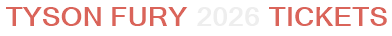 Tyson Fury 2026 Tickets